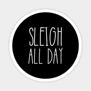 Sleigh All Day Magnet